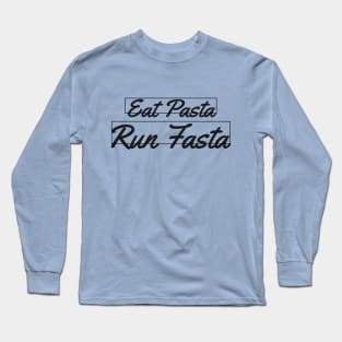 EAT PASTA RUN FASTA Long Sleeve T-Shirt